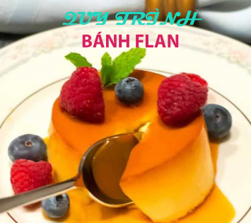 Điều gì làm lên chất lượng bánh Flan